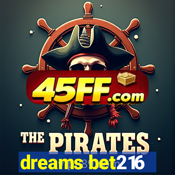 dreams bet216